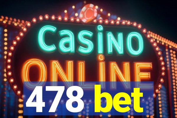 478 bet